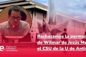 Rechazamos la permanencia de Wilmar de Jesús Mejía en el CSU de la U de Antioquia