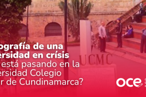 Radiografía de una universidad en crísis ¿Qué está pasando en la Universidad Colegio Mayor de Cundinamarca?