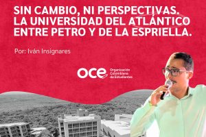 Sin Cambio, Ni Perspectivas. La Universidad del Atlántico entre Petro y de la Espriella.